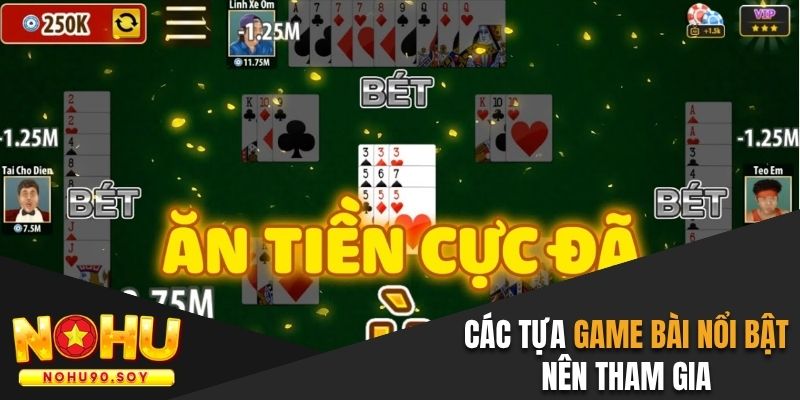 Các tựa game nổi bật trên nền tảng nên tham gia